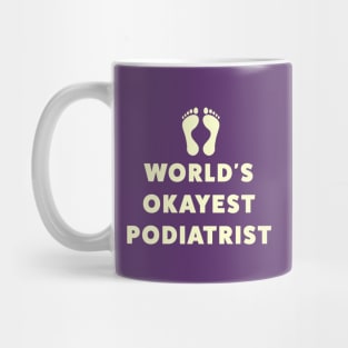 World's Okayest Podiatrist Mug
